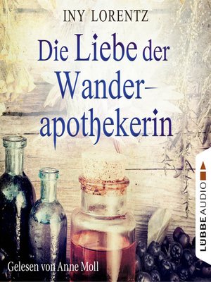 cover image of Die Liebe der Wanderapothekerin